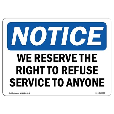 SIGNMISSION OSHA Notice Sign, 7" Height, Aluminum, We Reserve Right To Refuse Service To Anyone Sign, Landscape OS-NS-A-710-L-18996